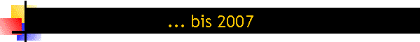 ... bis 2007