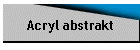 Acryl abstrakt