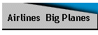 Airlines  Big Planes